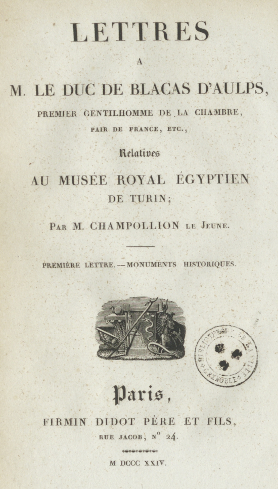 Lettres à M. le duc de Blacas d'Alps... relatives au musée royal égyptien de Turin, par Jean-François Champollion, V.546 Rés.